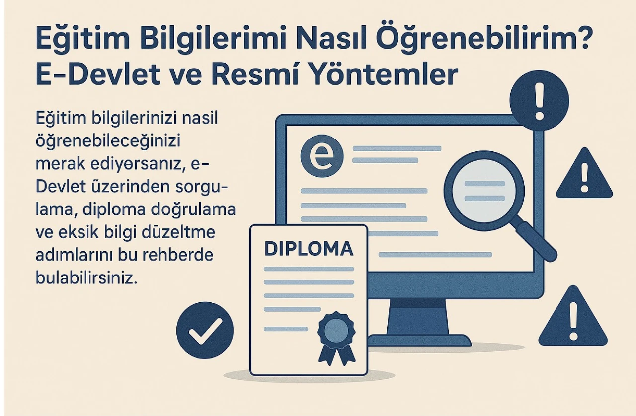 Eğitim Bilgilerimi Nasıl Öğrenebilirim? E-Devlet ve Resmî Yöntemler