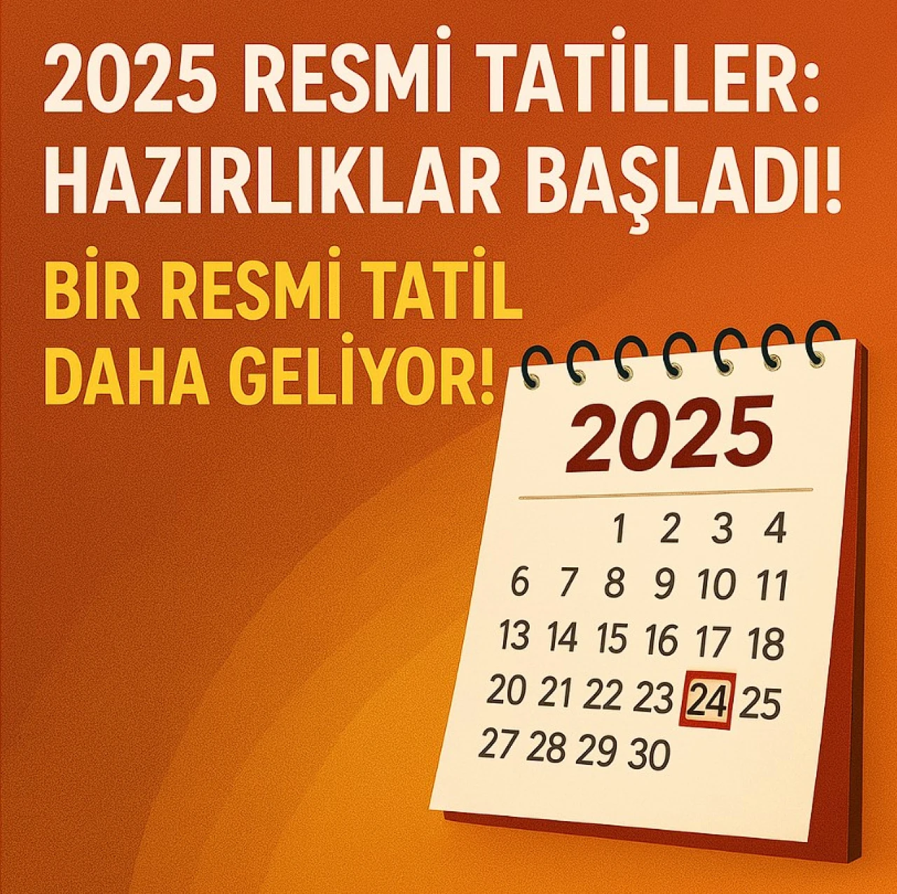 2025 Resmi Tatiller: Hazırlıklar Başladı! Bir Resmi Tatil Daha Geliyor!
