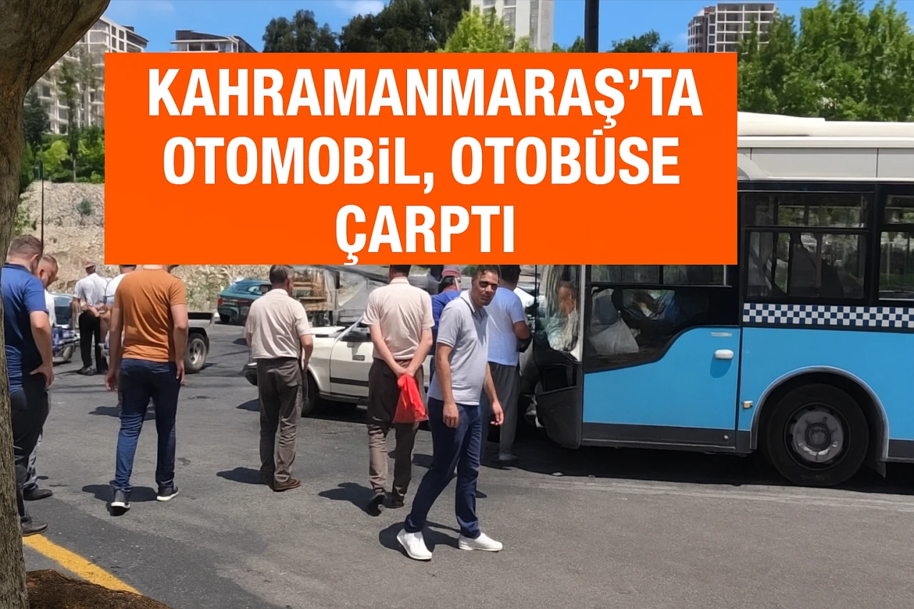 Kahramanmaraş Haber: Otomobil Halk Otobüsüne Çarptı, 9 Yaralı