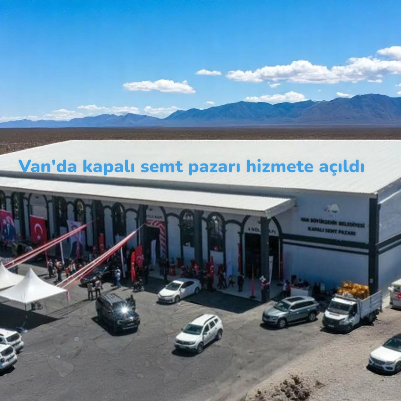 Van Büyükşehir Belediyesi tarafından hayata geçirilen kapalı semt pazarı, hizmete açıldı!