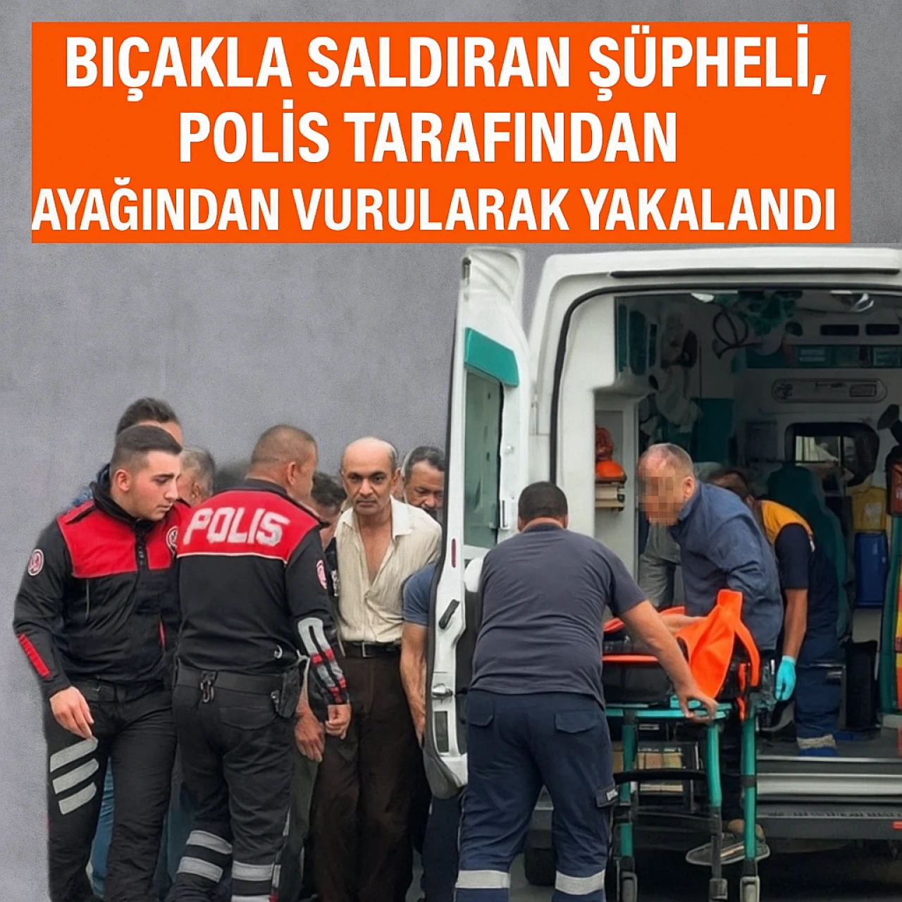 Bıçakla Saldıran Şüpheli, Polis Tarafından Ayağından Vurularak Yakalandı