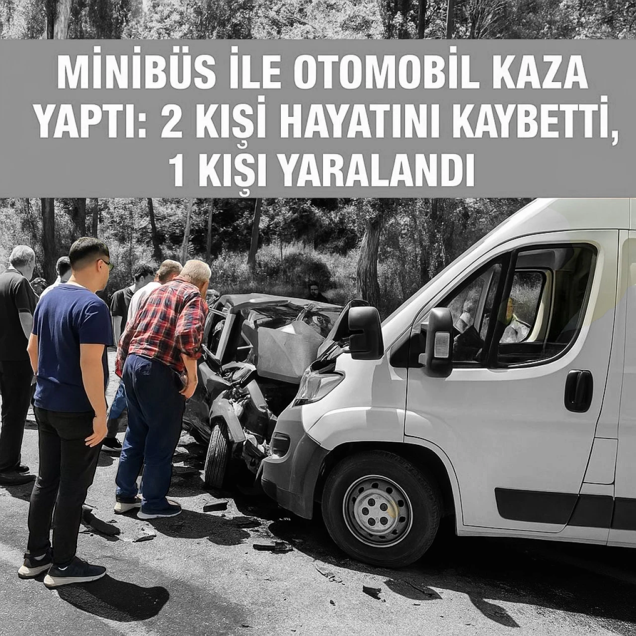 Minibüs ile otomobil kaza yaptı: 2 kişi hayatını kaybetti, 1 kişi yaralandı
