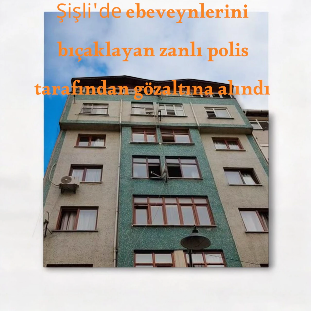 Şişli'de ebeveynlerini bıçaklayan zanlı polis tarafından gözaltına alındı
