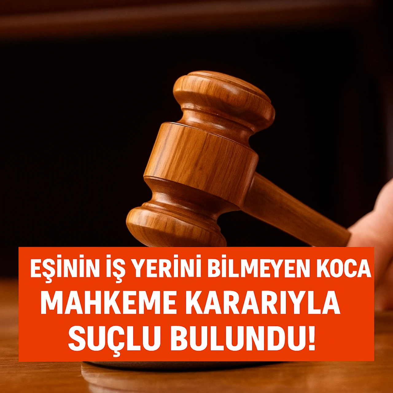 Eşinin iş yerini bilmeyen koca mahkeme kararıyla suçlu bulundu!