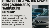 Otomobil devi yüz bin aracını geri çağırdı: Araç sahiplerine duyuru!