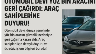 Otomobil devi yüz bin aracını geri çağırdı: Araç sahiplerine duyuru!