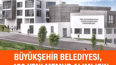 Büyükşehir Belediyesi, 150 yeni memur alımı için harekete geçiyor!