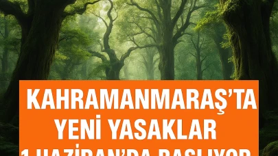 Kahramanmaraş'ta Yeni Yasaklar 1 Haziran'da Başlıyor