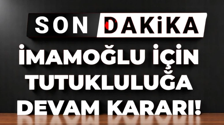 Son Dakika | İstanbul Büyükşehir Belediye Başkanı Ekrem İmamoğlu hakkındaki tutukluluk süresi uzatıldı